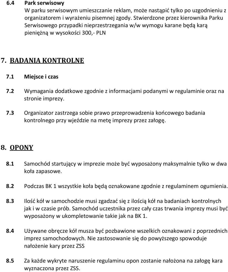 2 Wymagania dodatkowe zgodnie z informacjami podanymi w regulaminie oraz na stronie imprezy. 7.