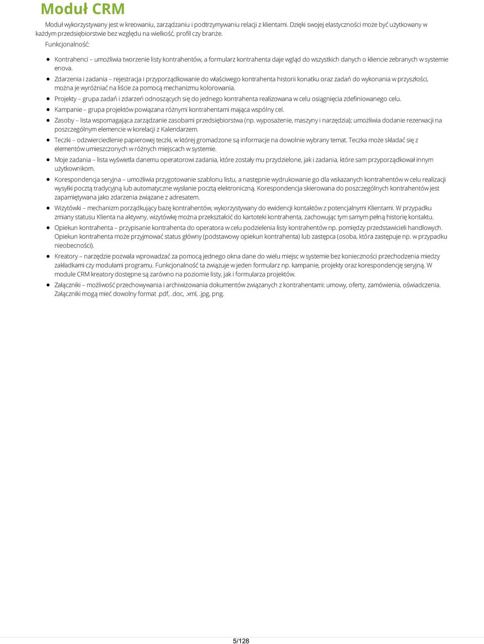 Funkcjonalność: Kontrahenci umożliwia tworzenie listy kontrahentów, a formularz kontrahenta daje wgląd do wszystkich danych o kliencie zebranych w systemie enova.