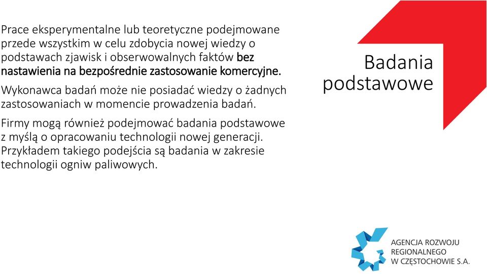 Wykonawca badań może nie posiadać wiedzy o żadnych zastosowaniach w momencie prowadzenia badań.