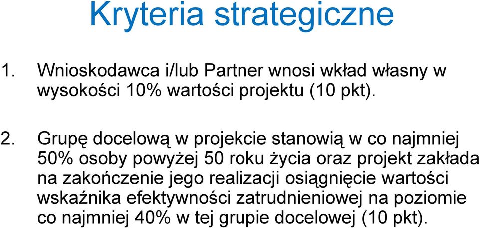 Grupę docelową w projekcie stanowią w co najmniej 50% osoby powyżej 50 roku życia oraz