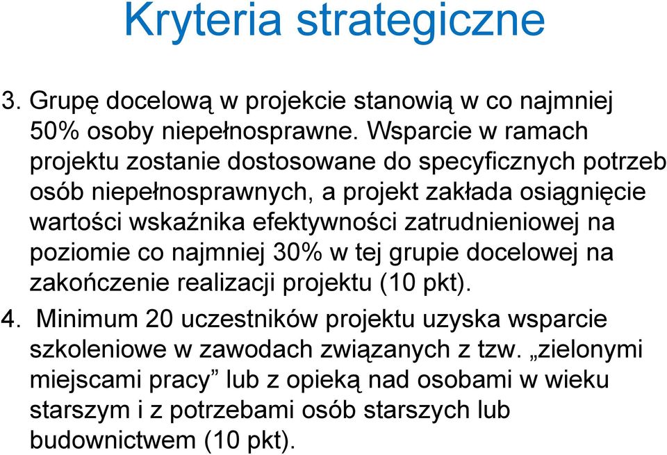 efektywności zatrudnieniowej na poziomie co najmniej 30% w tej grupie docelowej na zakończenie realizacji projektu (10 pkt). 4.