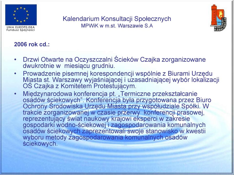 Termiczne przekształcanie osadów ściekowych. Konferencja była przygotowana przez Biuro Ochrony Środowiska Urzędu Miasta przy współudziale Spółki.