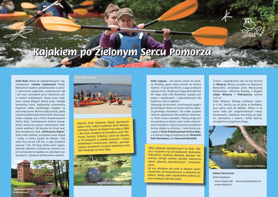 Rzeka przez większość swojej długości płynie przez rozległe kompleksy leśne.