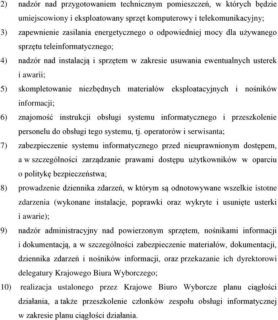 nośników informacji; 6) znajomość instrukcji obsługi systemu informatycznego i przeszkolenie personelu do obsługi tego systemu, tj.