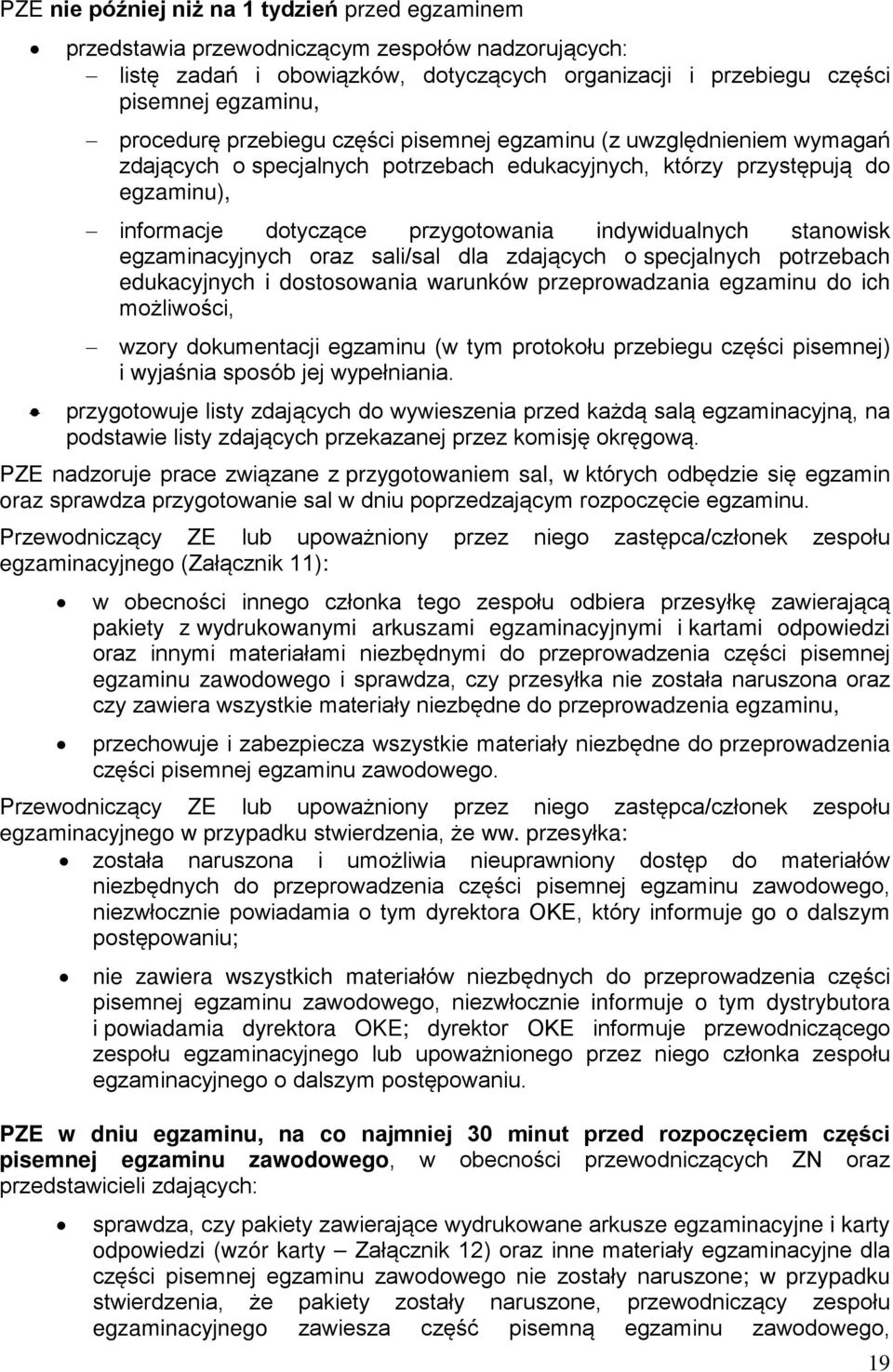 stanowisk egzaminacyjnych oraz sali/sal dla zdających o specjalnych potrzebach edukacyjnych i dostosowania warunków przeprowadzania egzaminu do ich możliwości, wzory dokumentacji egzaminu (w tym