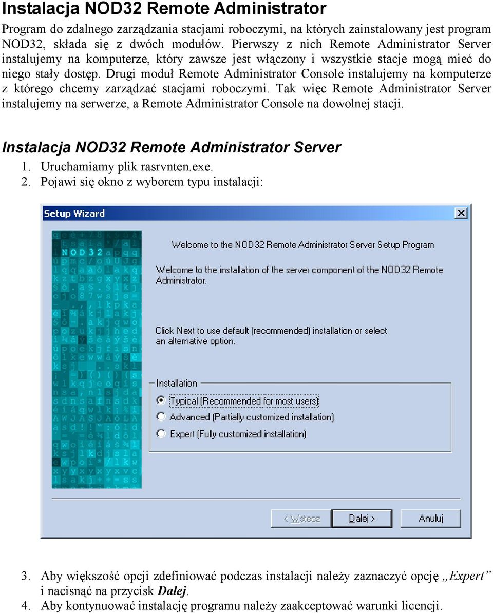 Drugi moduł Remote Administrator Console instalujemy na komputerze z którego chcemy zarządzać stacjami roboczymi.