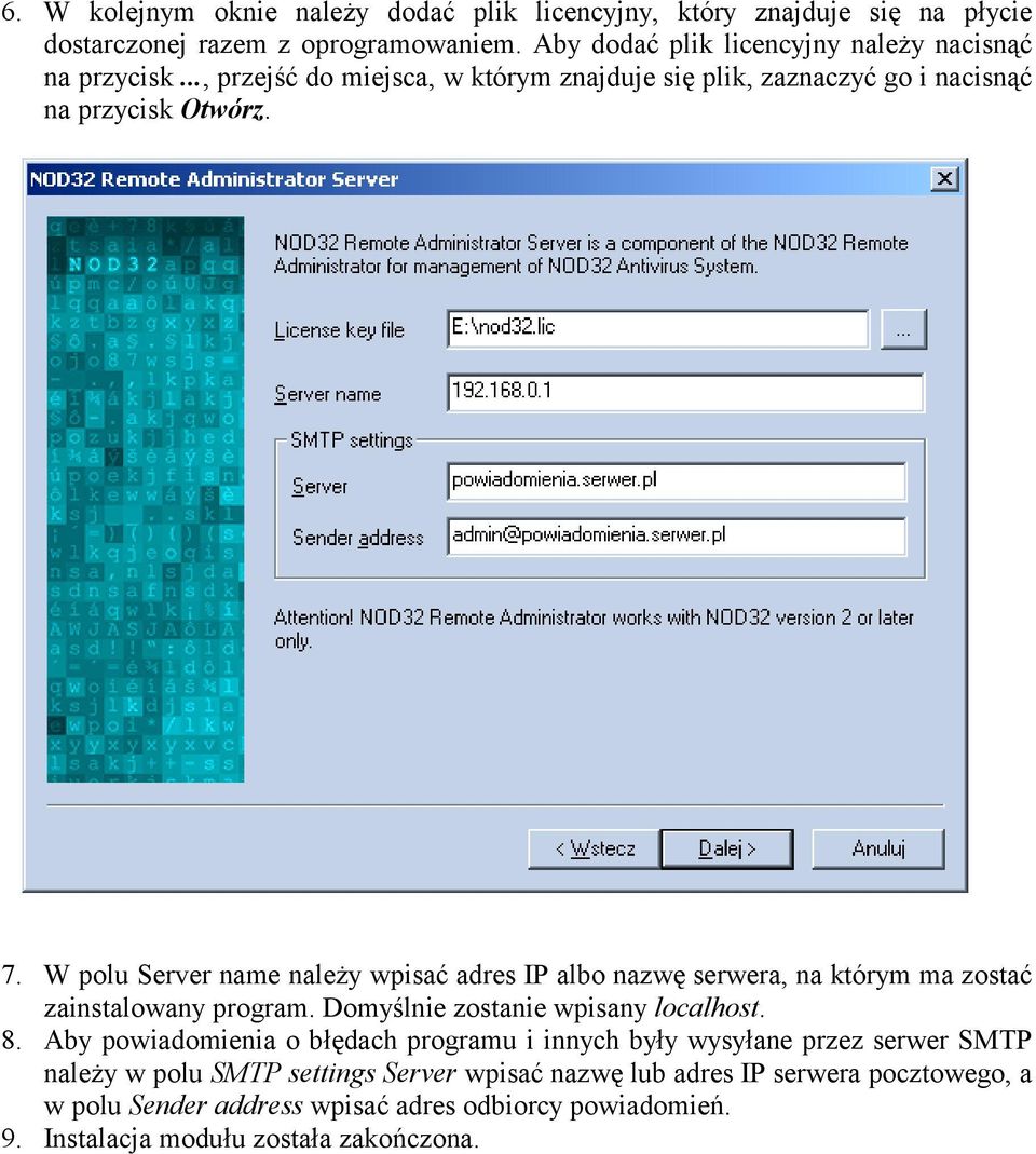 W polu Server name należy wpisać adres IP albo nazwę serwera, na którym ma zostać zainstalowany program. Domyślnie zostanie wpisany localhost. 8.