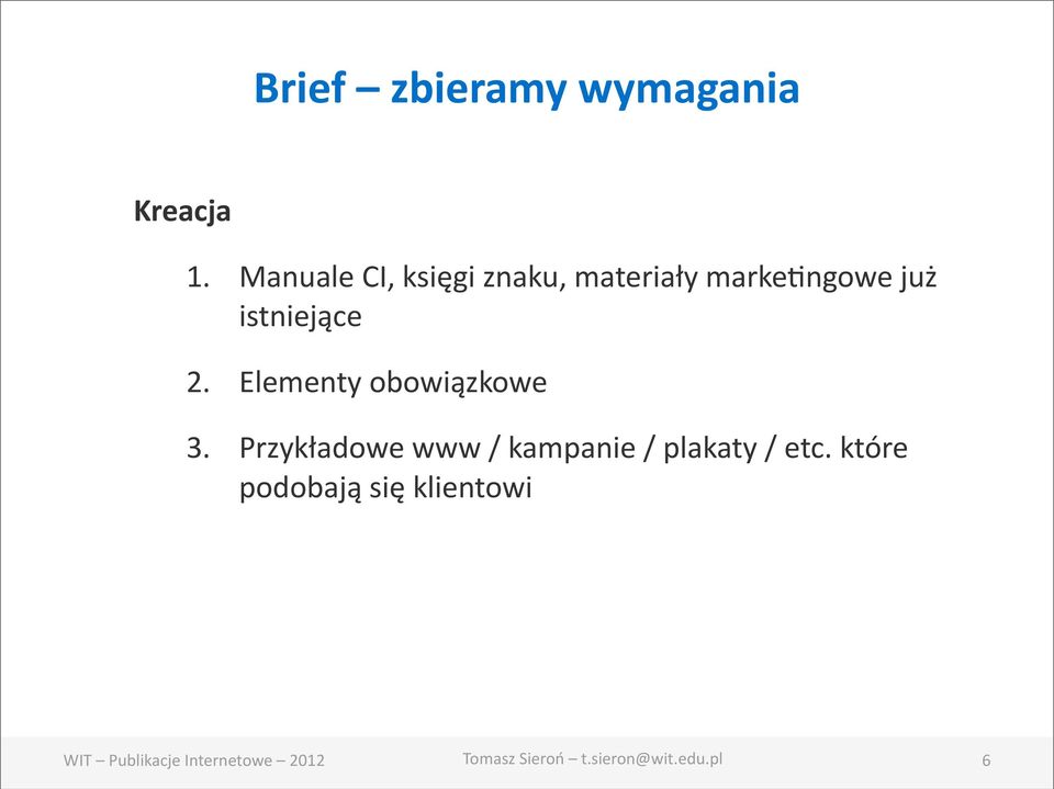 już istniejące 2. Elementy obowiązkowe 3.