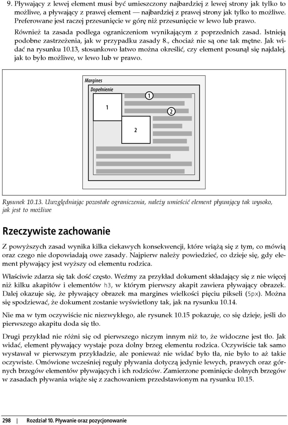 Istnieją podobne zastrzeżenia, jak w przypadku zasady 8., chociaż nie są one tak mętne. Jak widać na rysunku 10.