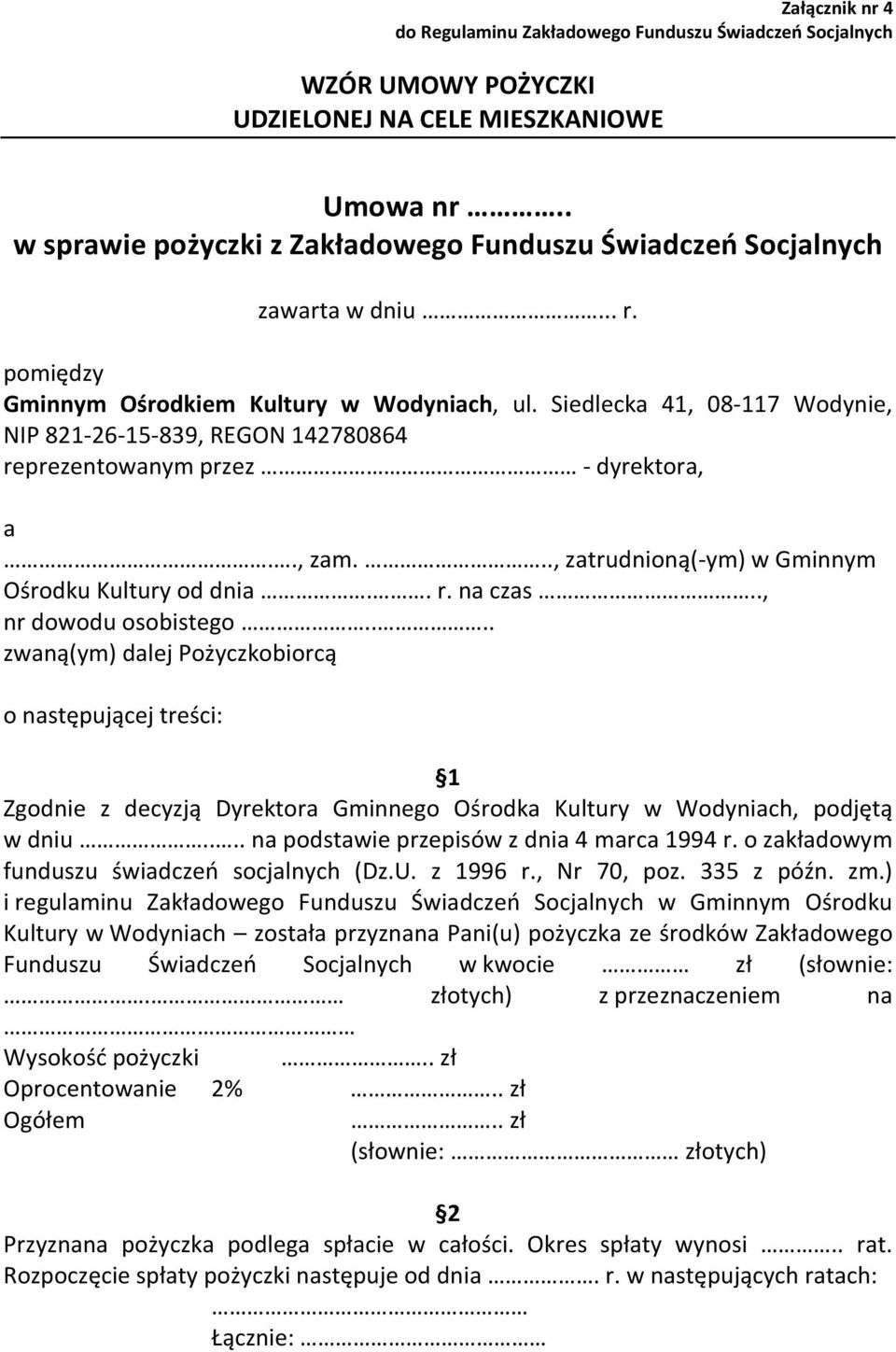 Siedlecka 41, 08-117 Wodynie, NIP 821-26-15-839, REGON 142780864 reprezentowanym przez - dyrektora, a.., zam..., zatrudnioną(-ym) w Gminnym Ośrodku Kultury od dnia.. r. na czas.., nr dowodu osobistego.