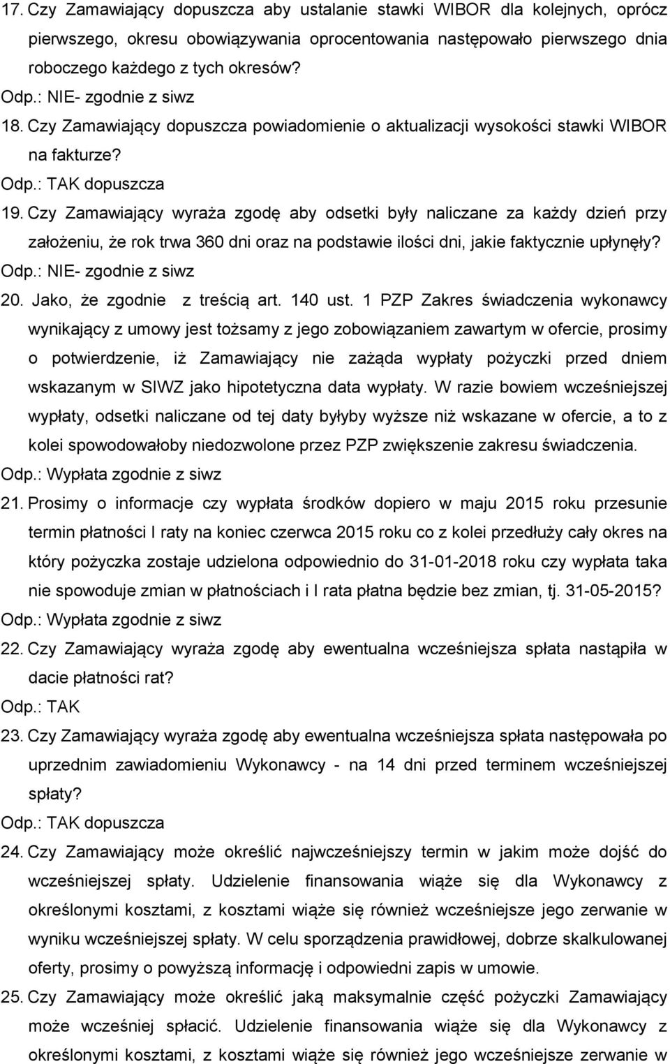 Czy Zamawiający wyraża zgodę aby odsetki były naliczane za każdy dzień przy założeniu, że rok trwa 360 dni oraz na podstawie ilości dni, jakie faktycznie upłynęły? - zgodnie z siwz 20.