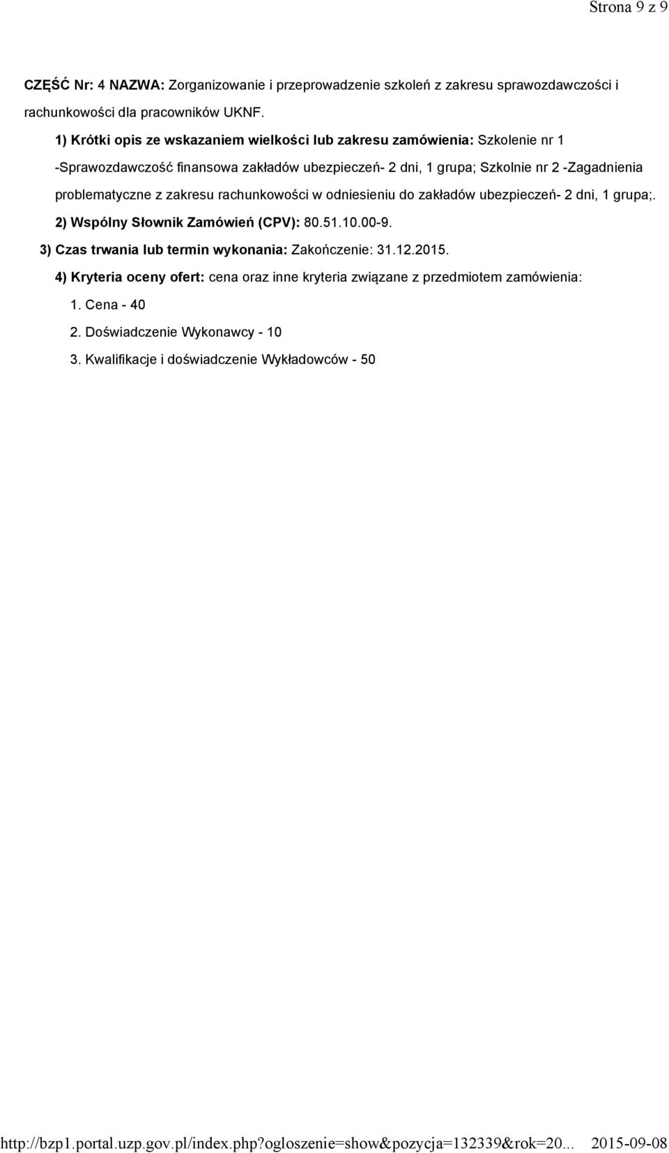 problematyczne z zakresu rachunkowości w odniesieniu do zakładów ubezpieczeń- 2 dni, 1 grupa;. 2) Wspólny Słownik Zamówień (CPV): 80.51.10.00-9.