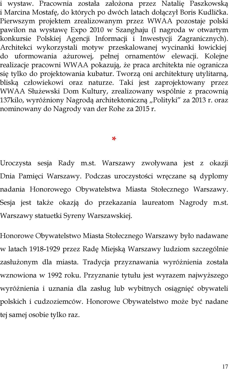 Architekci wykorzystali motyw przeskalowanej wycinanki łowickiej do uformowania ażurowej, pełnej ornamentów elewacji.