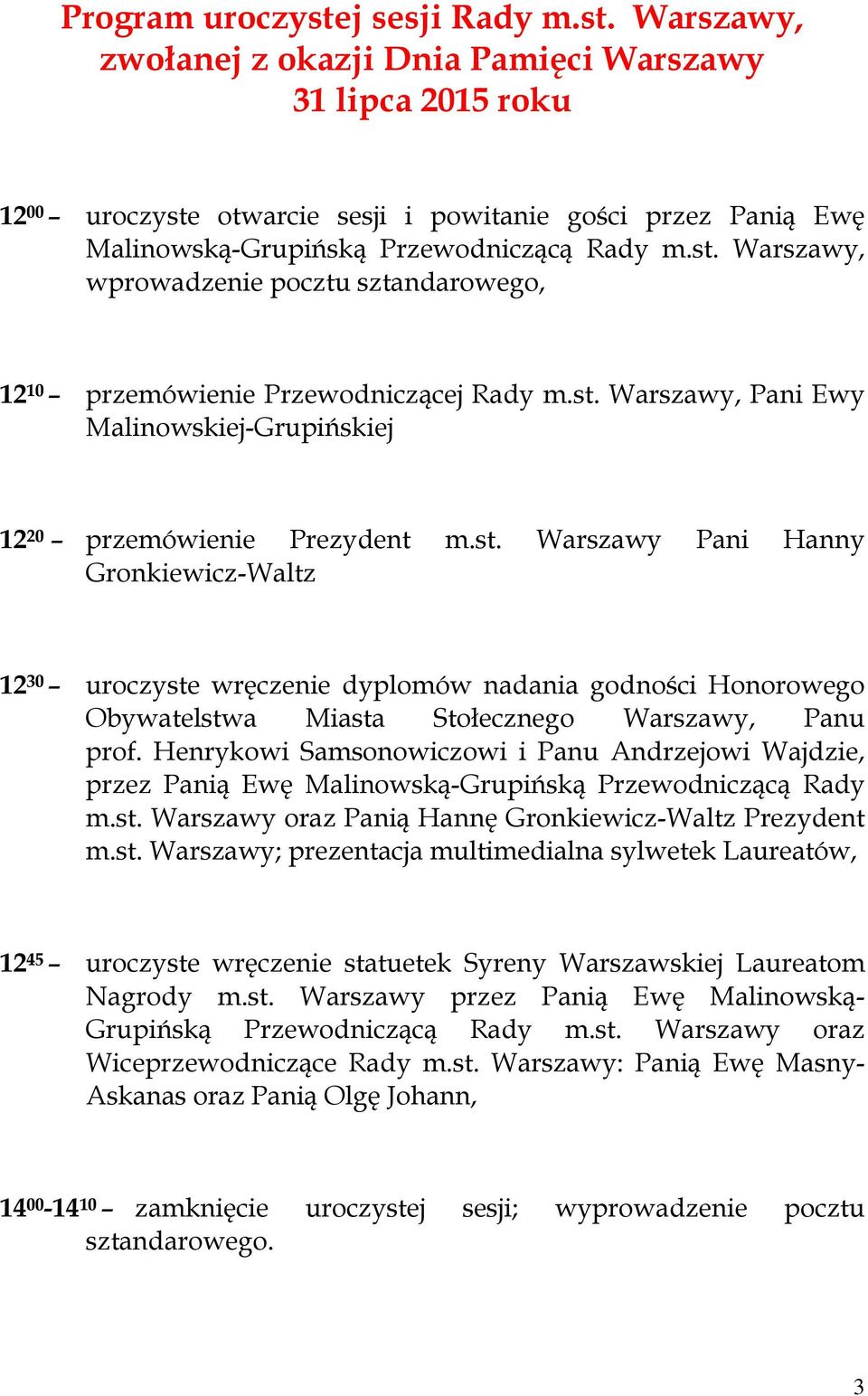 Henrykowi Samsonowiczowi i Panu Andrzejowi Wajdzie, przez Panią Ewę Malinowską-Grupińską Przewodniczącą Rady m.st.