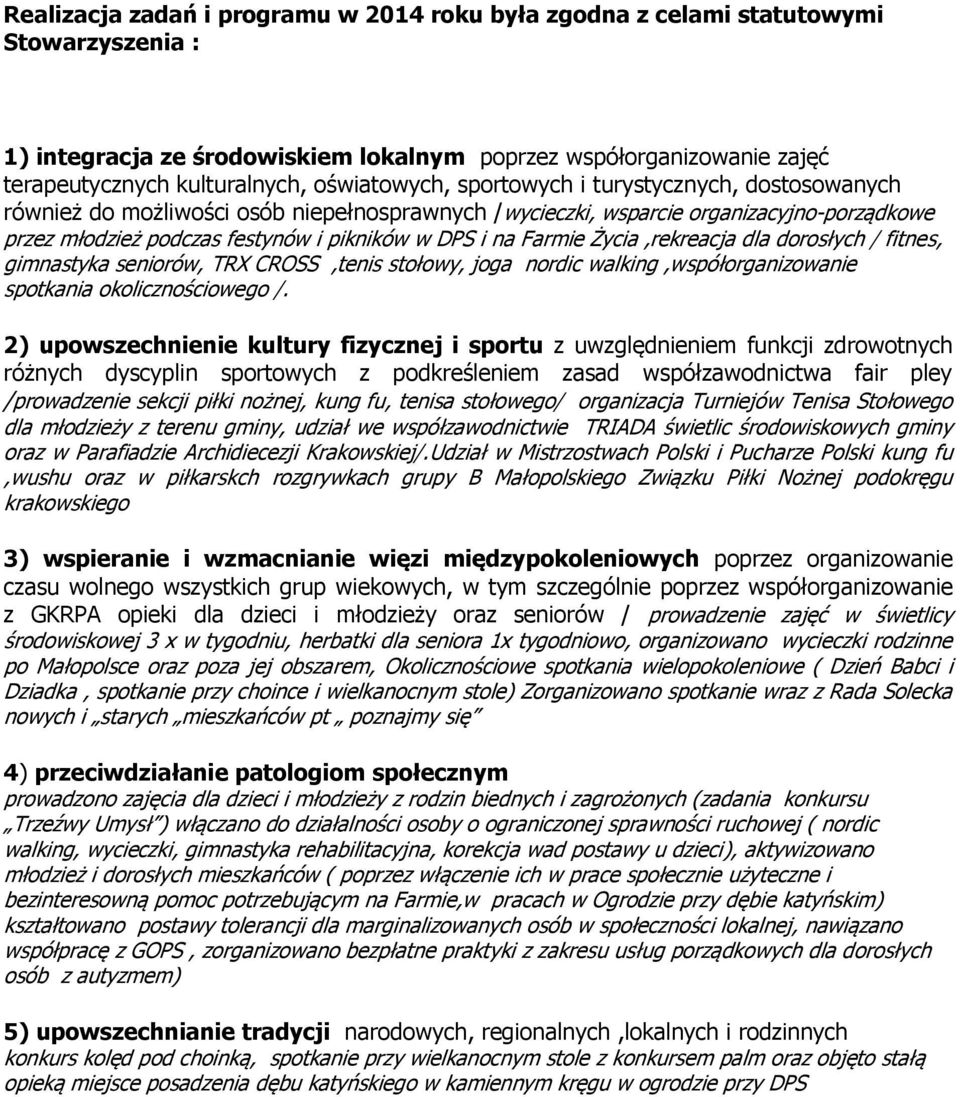 Farmie Życia,rekreacja dla dorosłych / fitnes, gimnastyka seniorów, TRX CROSS,tenis stołowy, joga nordic walking,współorganizowanie spotkania okolicznościowego /.