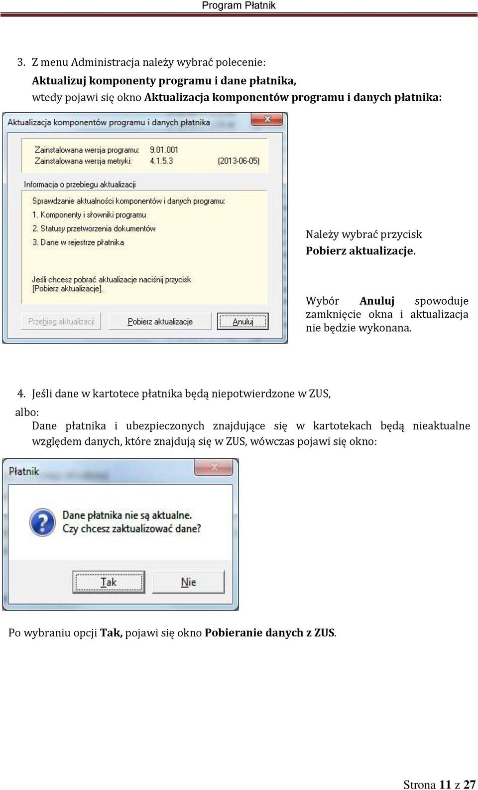 Wybór Anuluj spowoduje zamknięcie okna i aktualizacja nie będzie wykonana. 4.