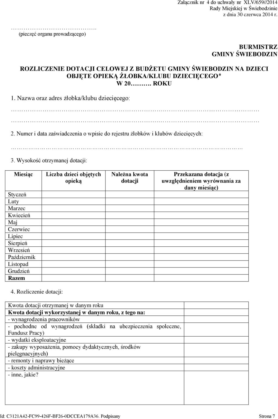 Nazwa oraz adres żłobka/klubu dziecięcego:.. 2. Numer i data zaświadczenia o wpisie do rejestru żłobków i klubów dziecięcych: 3.