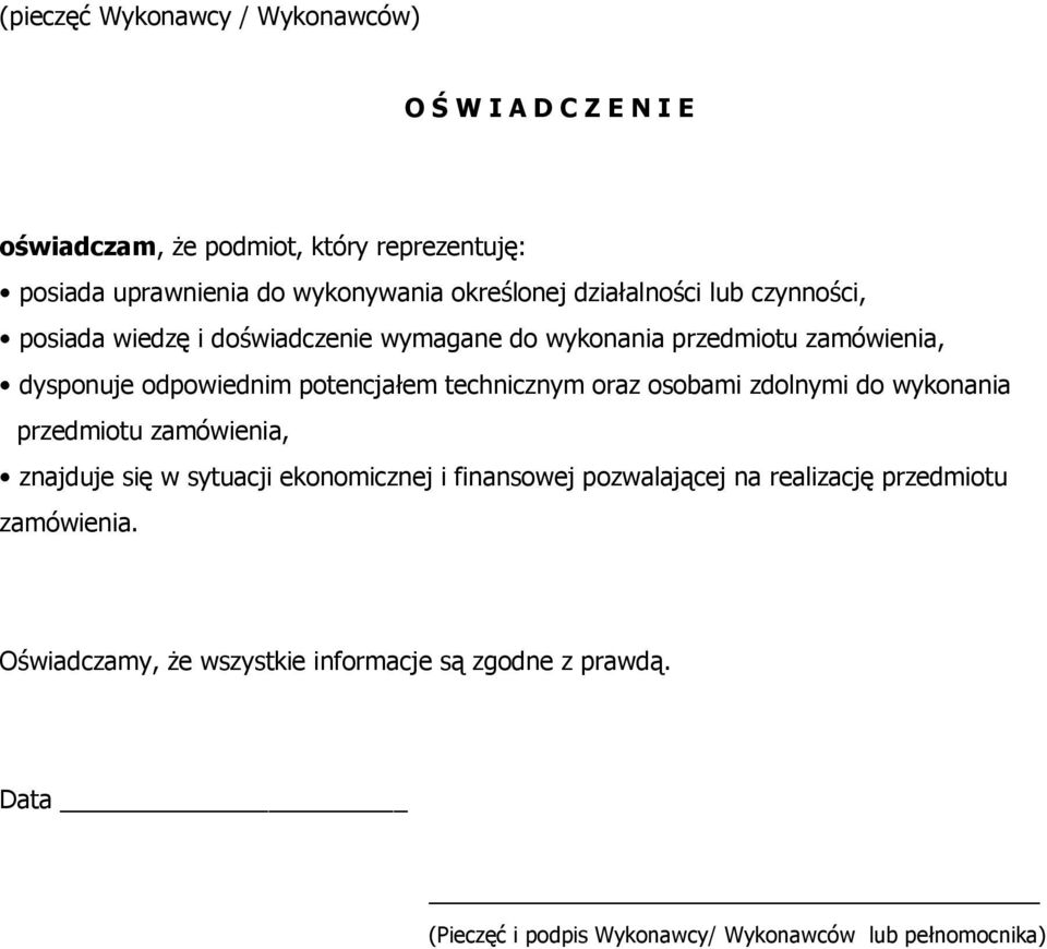 potencjałem technicznym oraz osobami zdolnymi do wykonania przedmiotu zamówienia, znajduje się w sytuacji ekonomicznej i finansowej