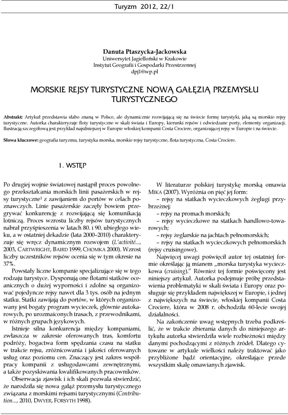 turystyczne. Autorka charakteryzuje floty turystyczne w skali świata i Europy, kierunki rejsów i odwiedzane porty, elementy organizacji.