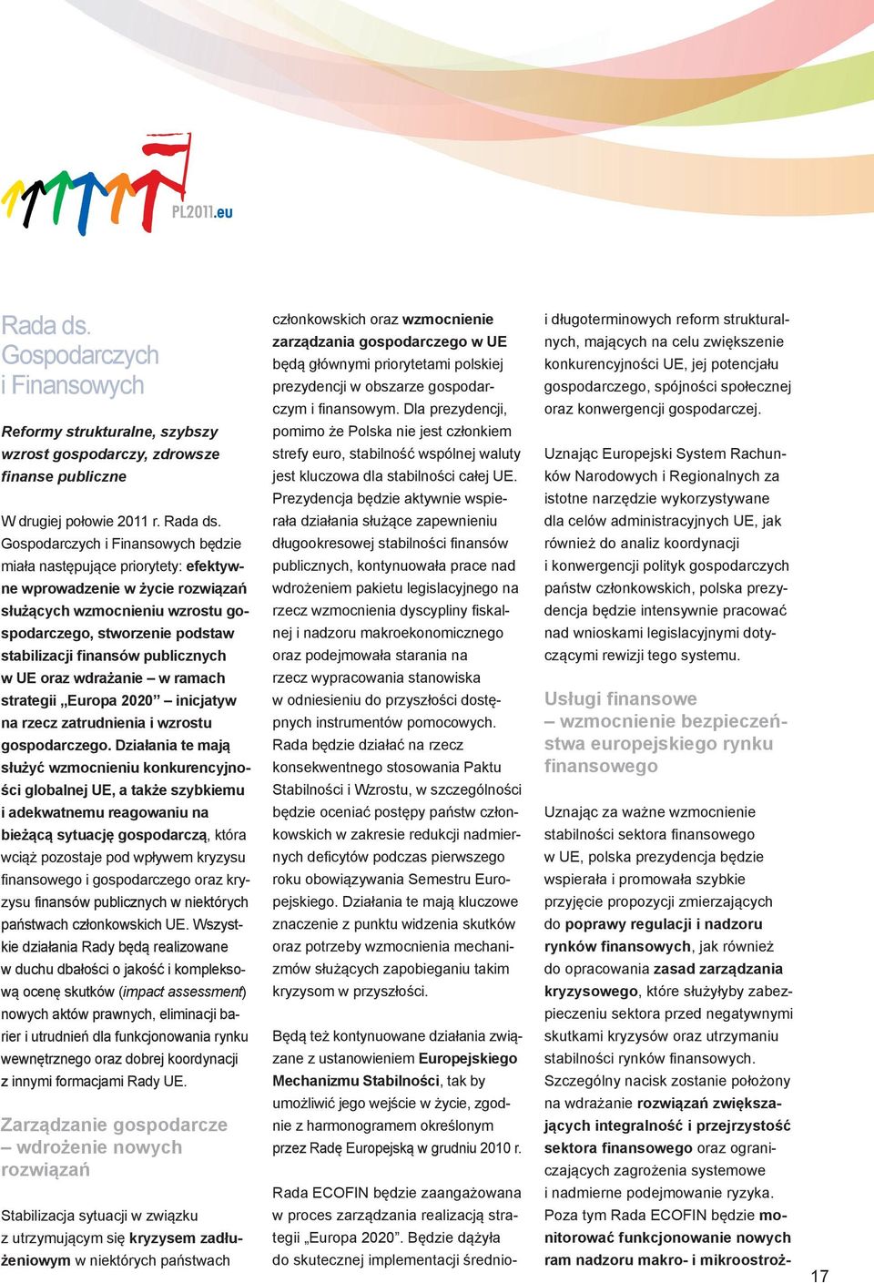 publicznych w UE oraz wdrażanie w ramach strategii Europa 2020 inicjatyw na rzecz zatrudnienia i wzrostu gospodarczego.