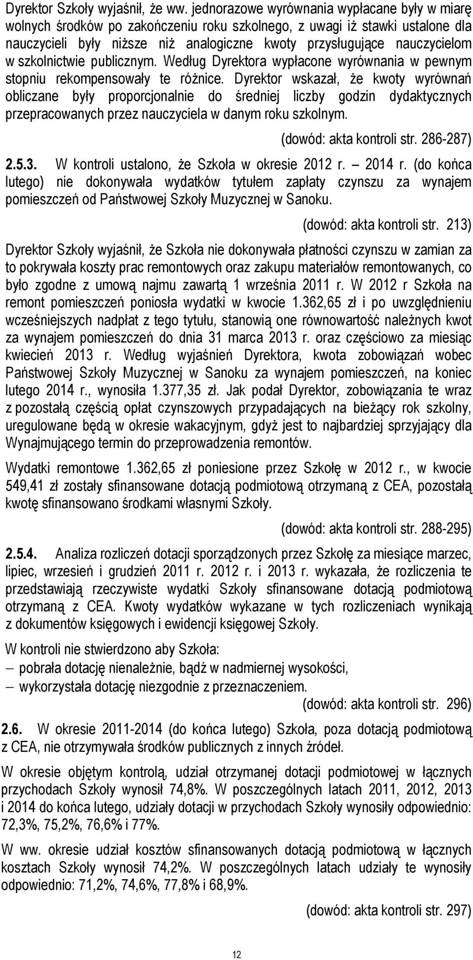 szkolnictwie publicznym. Według Dyrektora wypłacone wyrównania w pewnym stopniu rekompensowały te różnice.