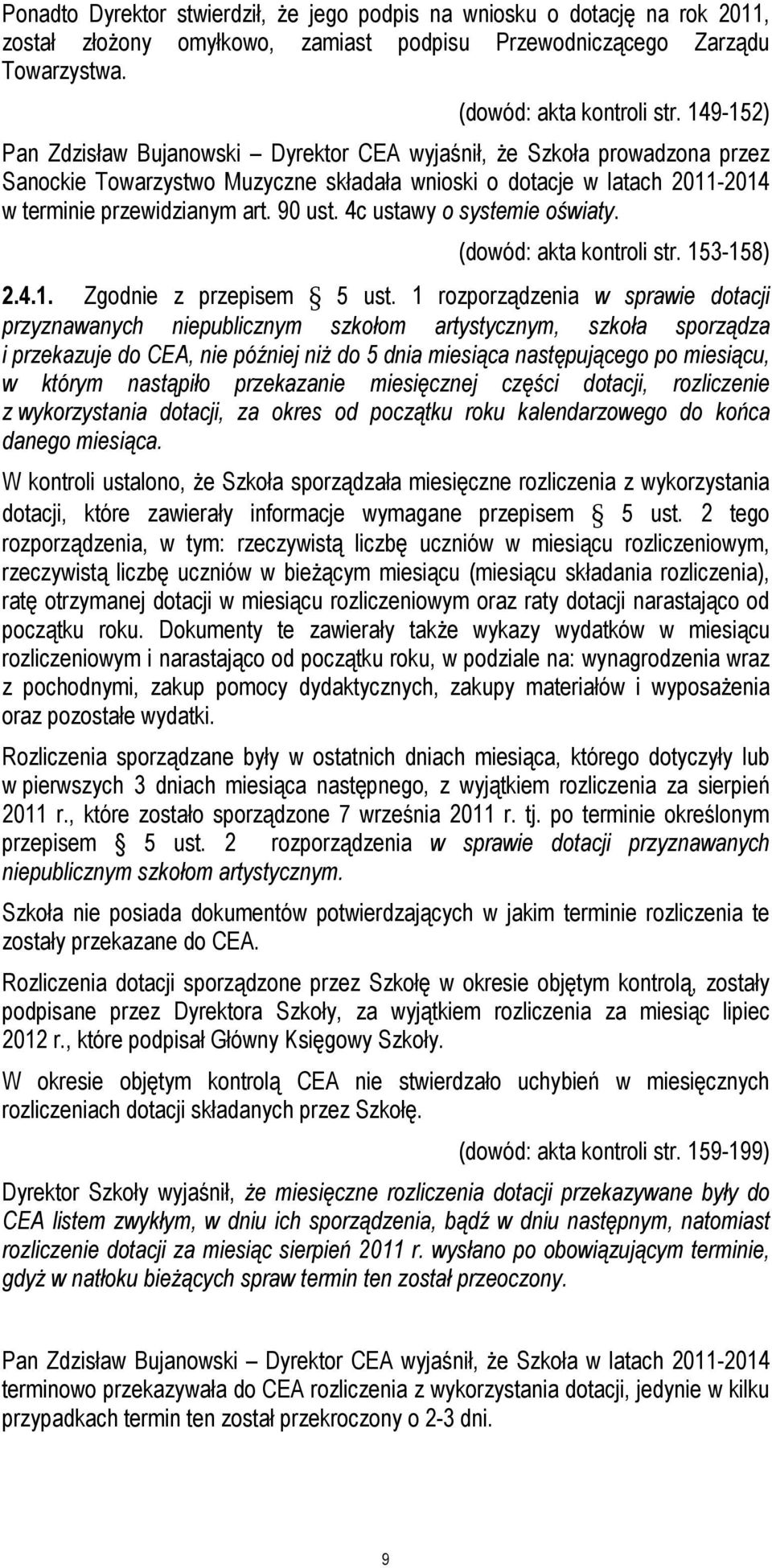 4c ustawy o systemie oświaty. (dowód: akta kontroli str. 153-158) 2.4.1. Zgodnie z przepisem 5 ust.