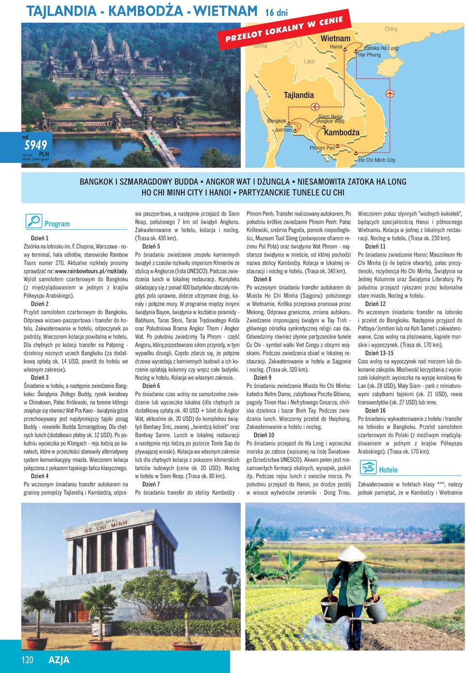 Aktualne rozkłady prosimy sprawdzaç na: www.rainbowtours.pl/rozklady. Wylot samolotem czarterowym do Bangkoku (z mi dzy làdowaniem w jednym z krajów Półwyspu Arabskiego).