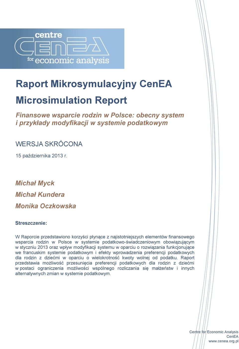 podatkowo-świadczeniowym obowiązującym w styczniu 213 oraz wpływ modyfikacji systemu w oparciu o rozwiązania funkcjonujące we francuskim systemie podatkowym i efekty wprowadzenia preferencji