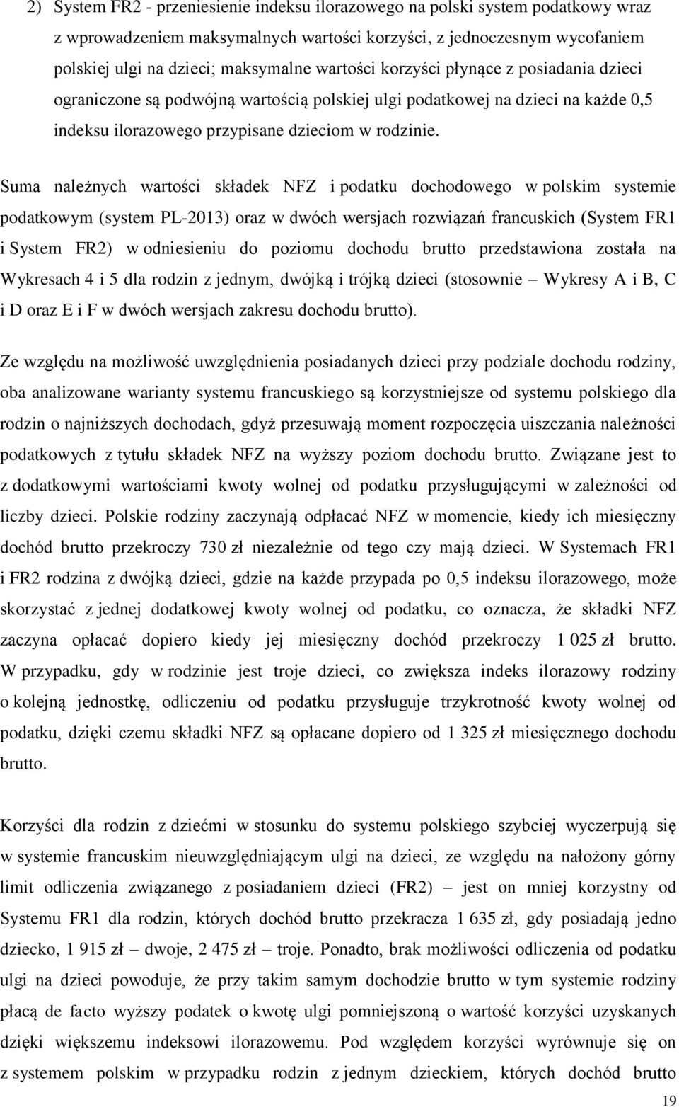 Suma należnych wartości składek NFZ i podatku dochodowego w polskim systemie podatkowym (system PL-213) oraz w dwóch wersjach rozwiązań francuskich (System FR1 i System FR2) w odniesieniu do poziomu