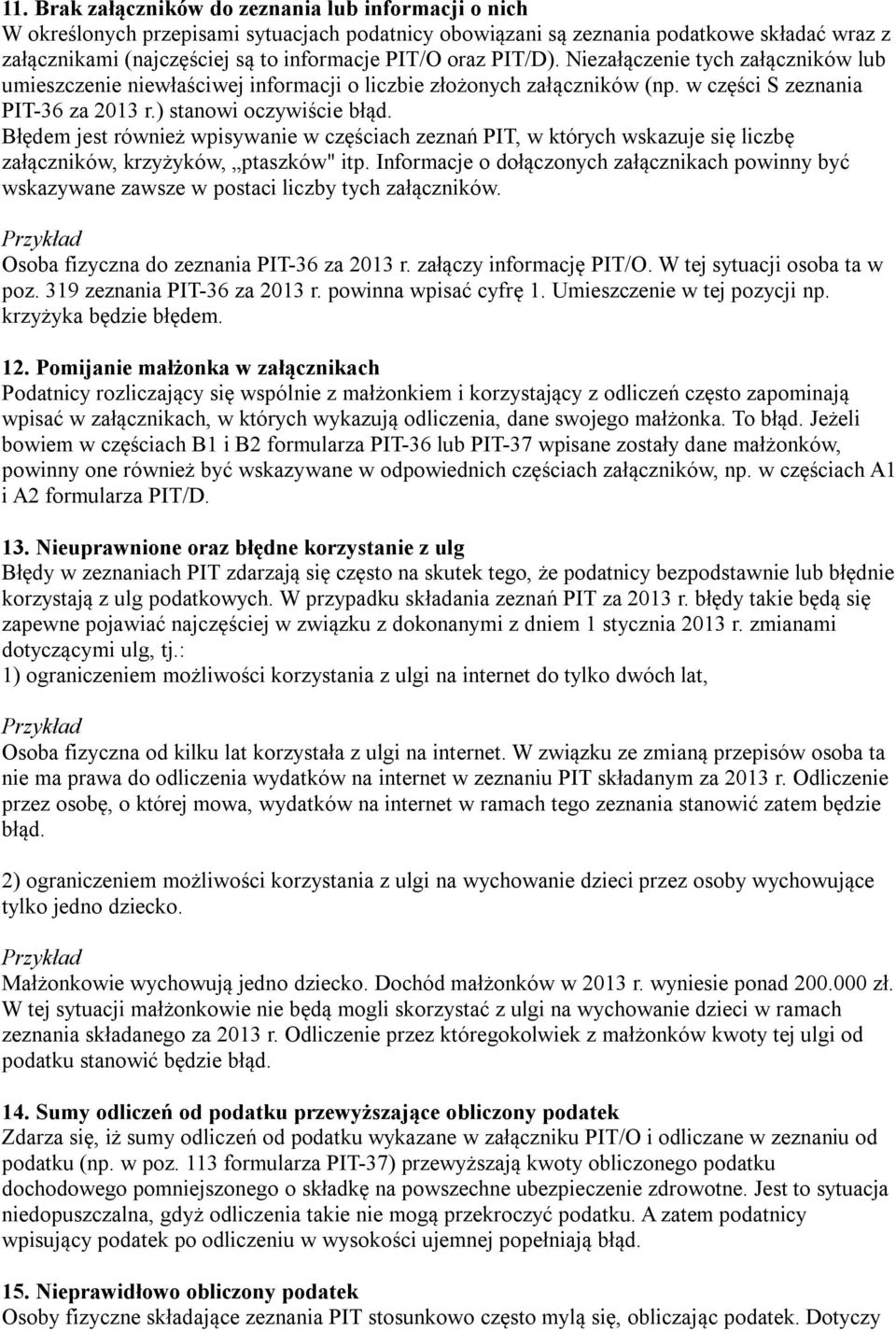 Błędem jest również wpisywanie w częściach zeznań PIT, w których wskazuje się liczbę załączników, krzyżyków, ptaszków" itp.