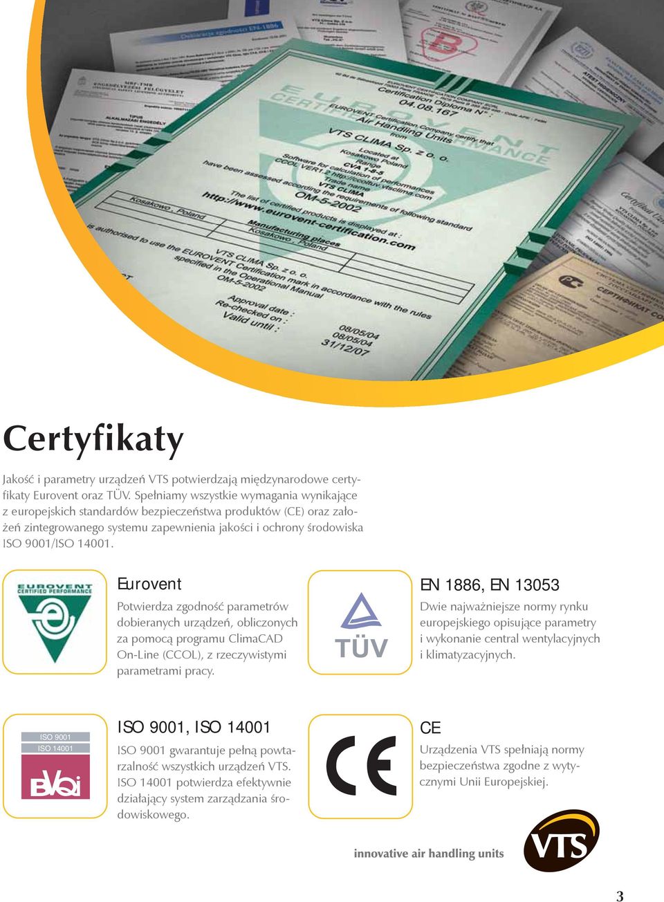 Eurovent Potwierdza zgodność parametrów dobieranych urządzeń, obliczonych za pomocą programu ClimaCAD On-ine (CCO), z rzeczywistymi parametrami pracy.
