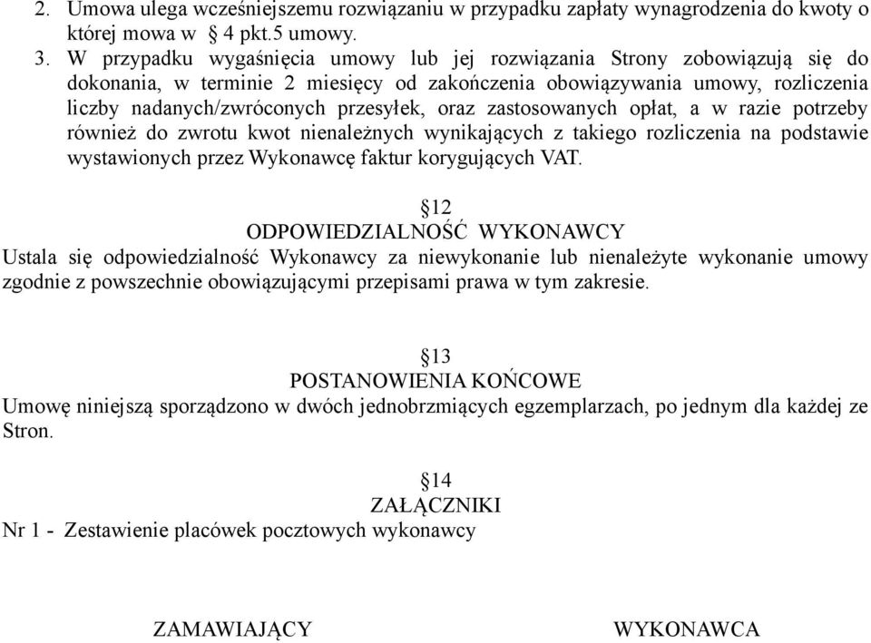 zastosowanych opłat, a w razie potrzeby również do zwrotu kwot nienależnych wynikających z takiego rozliczenia na podstawie wystawionych przez Wykonawcę faktur korygujących VAT.