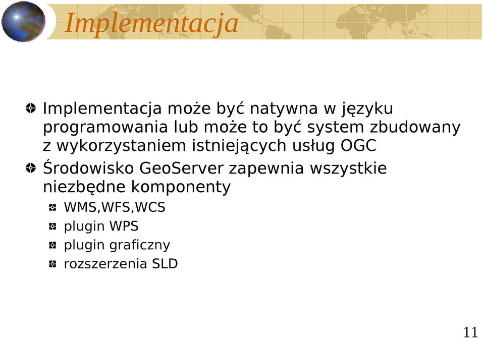 istniejących usług OGC Środowisko GeoServer zapewnia wszystkie