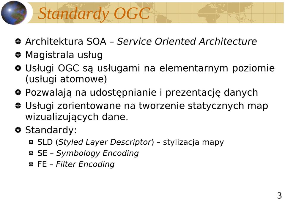 prezentację danych Usługi zorientowane na tworzenie statycznych map wizualizujących dane.