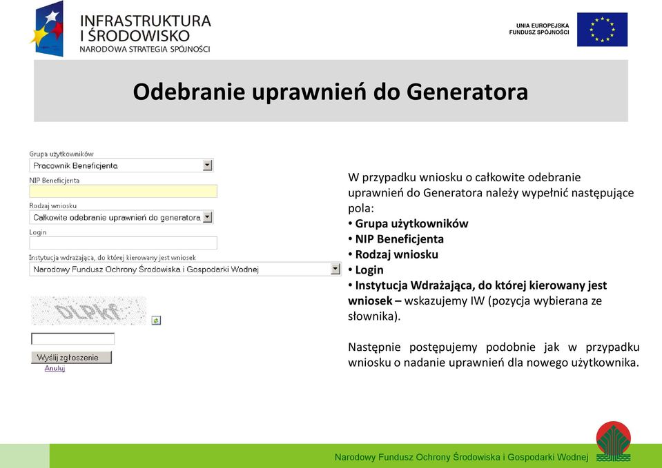 Login Instytucja Wdrażająca, do której kierowany jest wniosek wskazujemy IW (pozycja wybierana ze