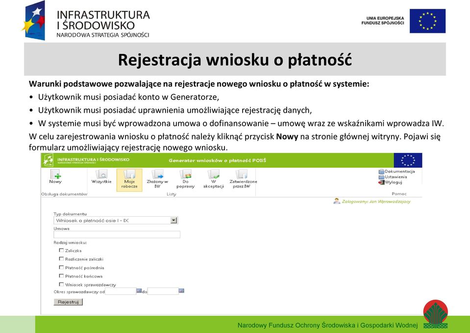 systemie musi być wprowadzona umowa o dofinansowanie umowę wraz ze wskaźnikami wprowadza IW.