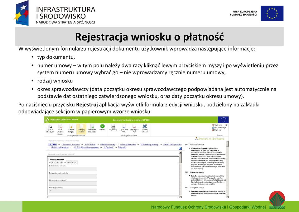 sprawozdawczy (data początku okresu sprawozdawczego podpowiadana jest automatycznie na podstawie dat ostatniego zatwierdzonego wniosku, oraz daty początku okresu