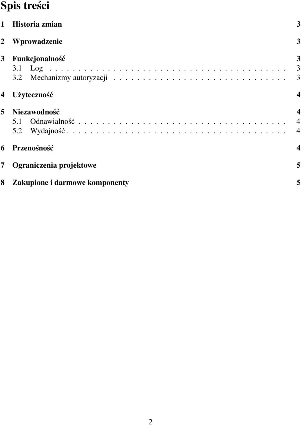 ..................................... 4 6 Przenośność 4 7 Ograniczenia projektowe 5 8 Zakupione i darmowe komponenty 5 2