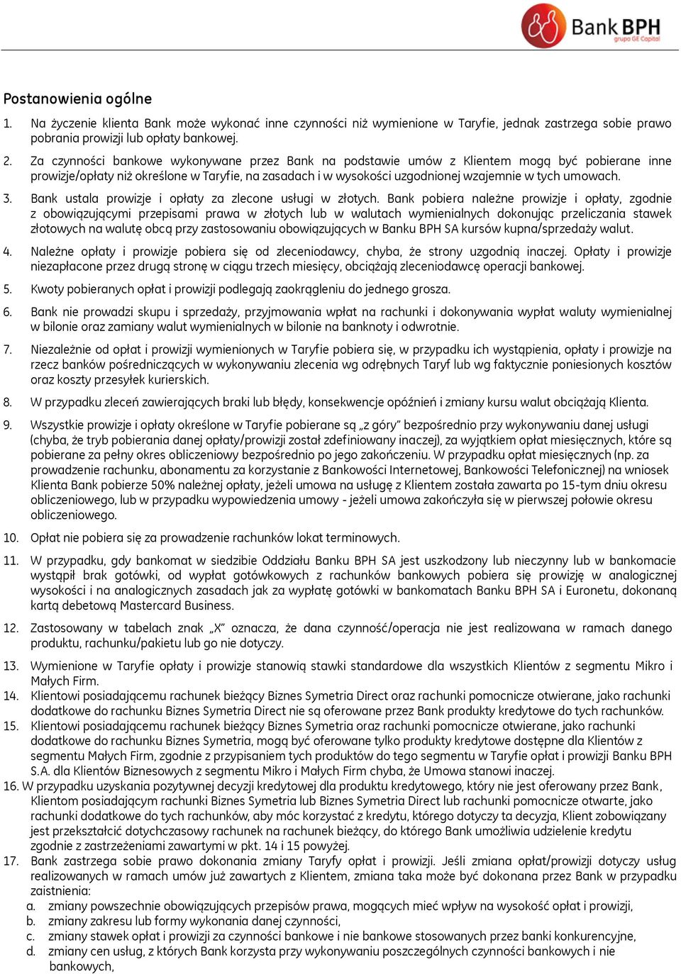 3. Bank ustala prowizje i opłaty za zlecone usługi w złotych.