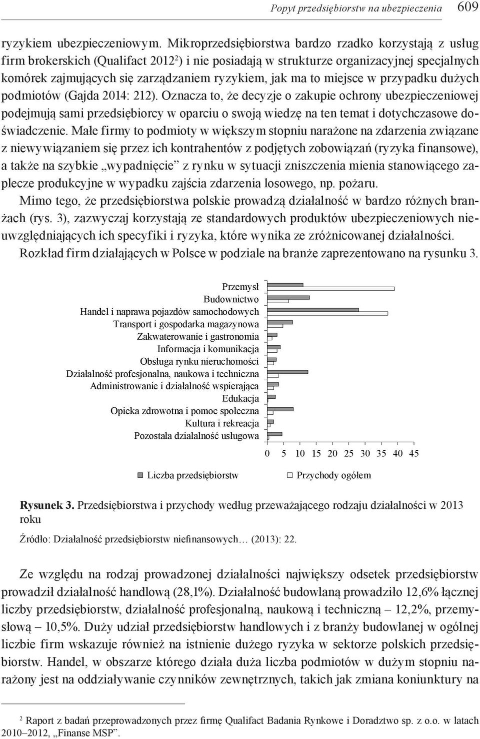 ma to miejsce w przypadku dużych podmiotów (Gajda 2014: 212).