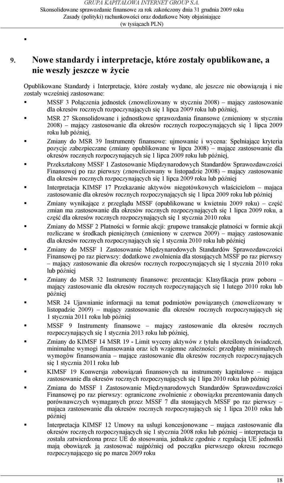 jednostkowe sprawozdania finansowe (zmieniony w styczniu 2008) mający zastosowanie dla okresów rocznych rozpoczynających się 1 lipca 2009 roku lub później, Zmiany do MSR 39 Instrumenty finansowe: