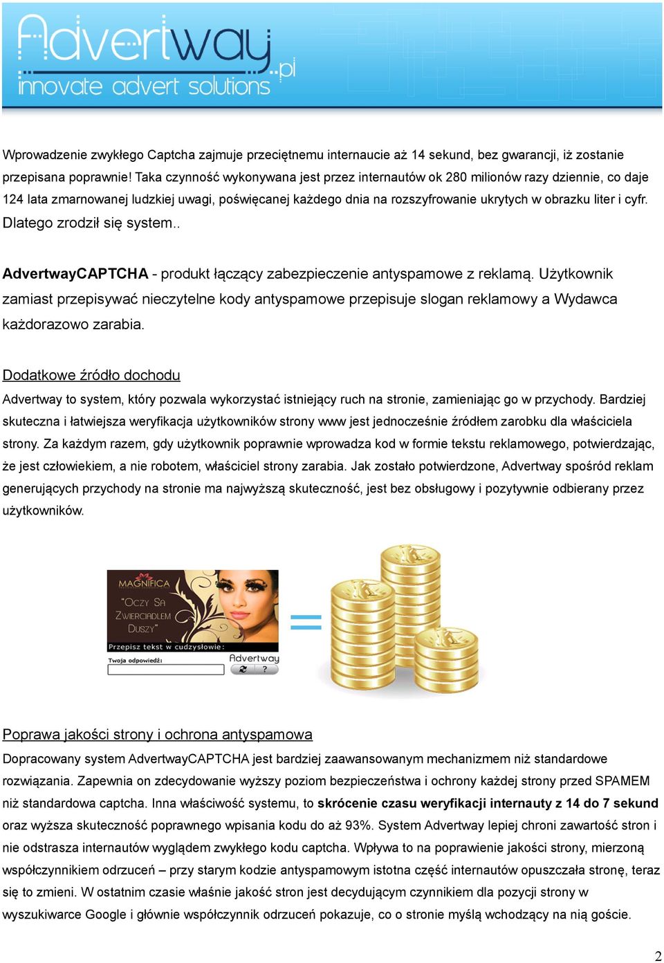 Dlatego zrodził się system.. AdvertwayCAPTCHA - produkt łączący zabezpieczenie antyspamowe z reklamą.