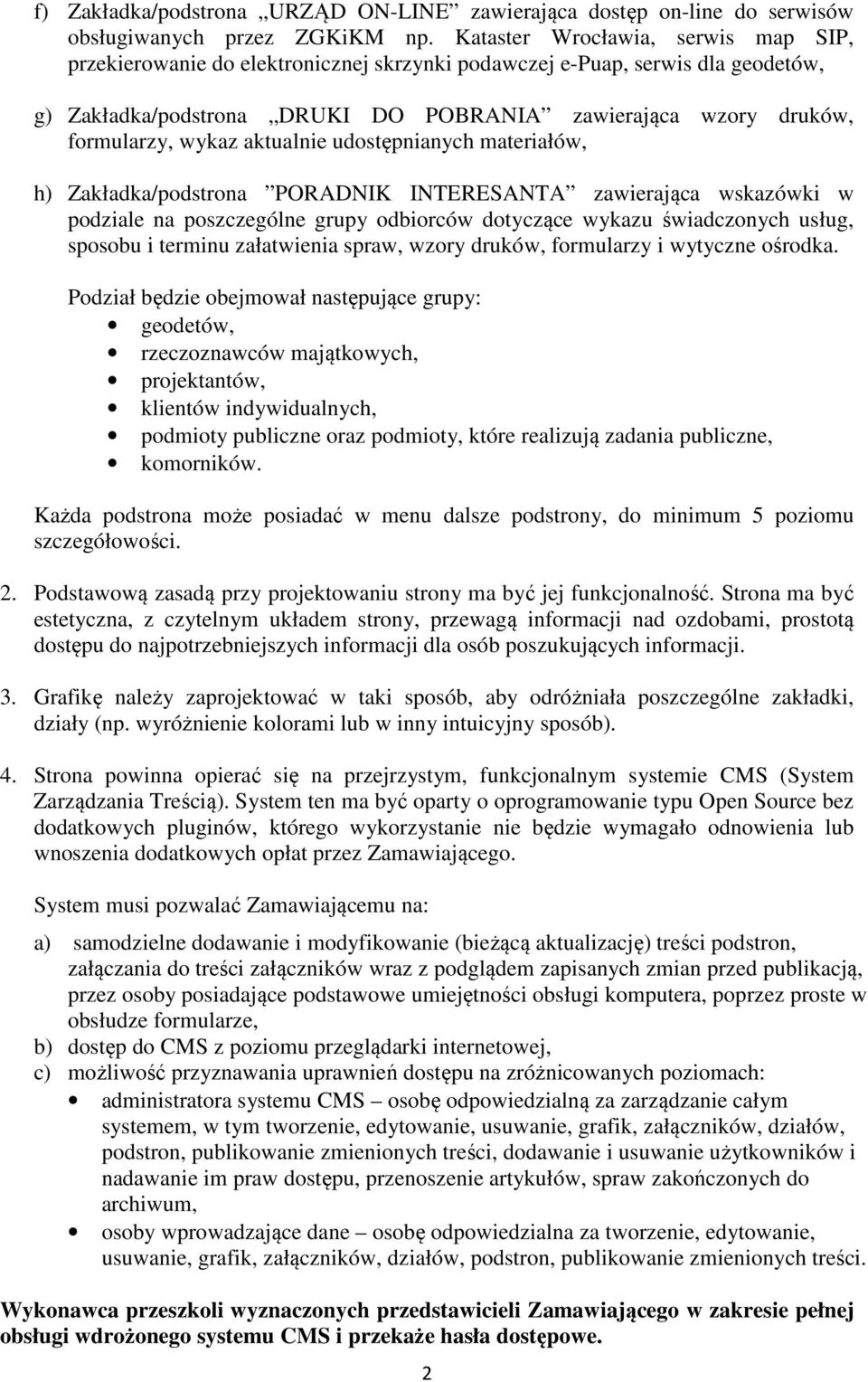 wykaz aktualnie udostępnianych materiałów, h) Zakładka/podstrona PORADNIK INTERESANTA zawierająca wskazówki w podziale na poszczególne grupy odbiorców dotyczące wykazu świadczonych usług, sposobu i