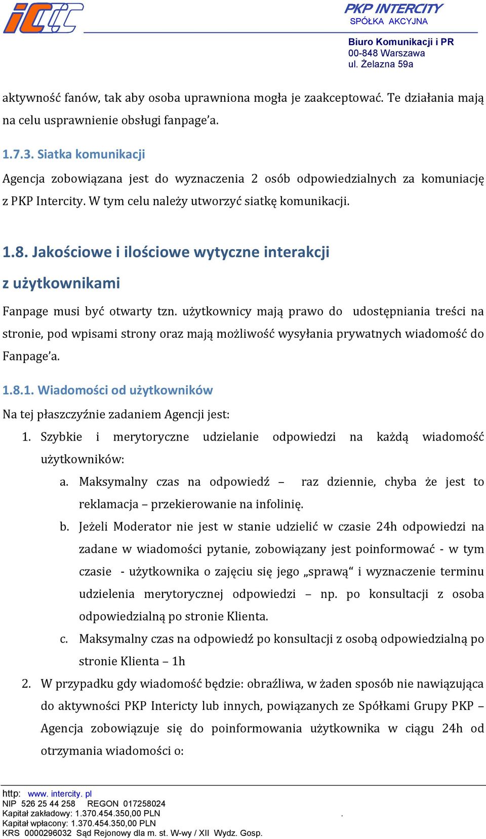 Jakościowe i ilościowe wytyczne interakcji z użytkownikami Fanpage musi być otwarty tzn.