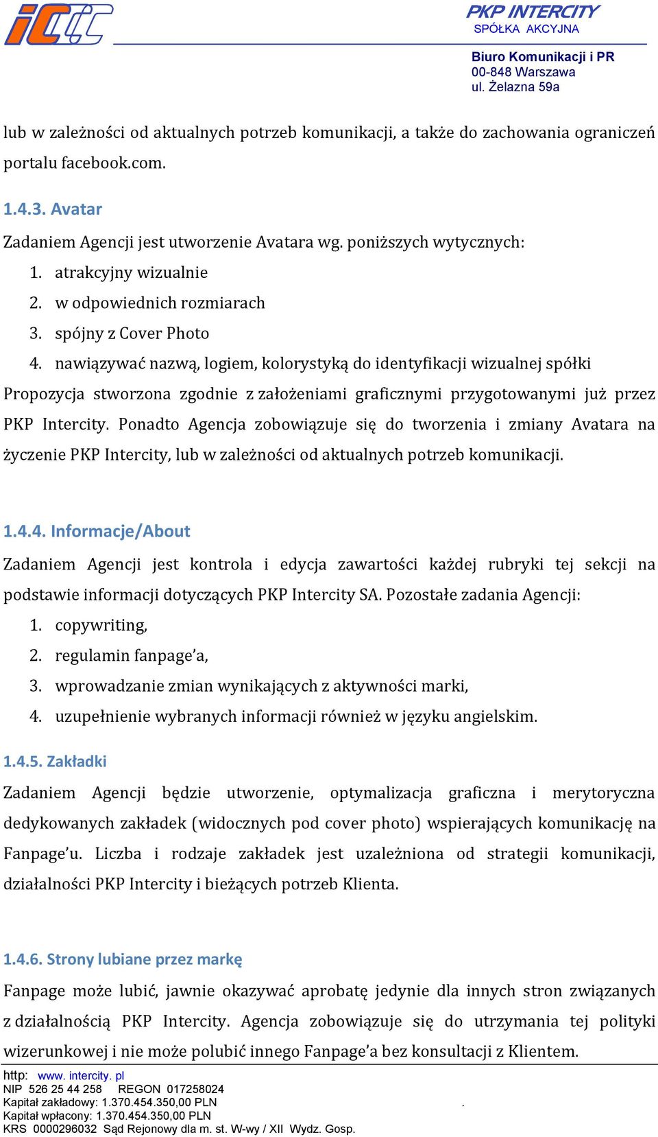 nawiązywać nazwą, logiem, kolorystyką do identyfikacji wizualnej spółki Propozycja stworzona zgodnie z założeniami graficznymi przygotowanymi już przez PKP Intercity.