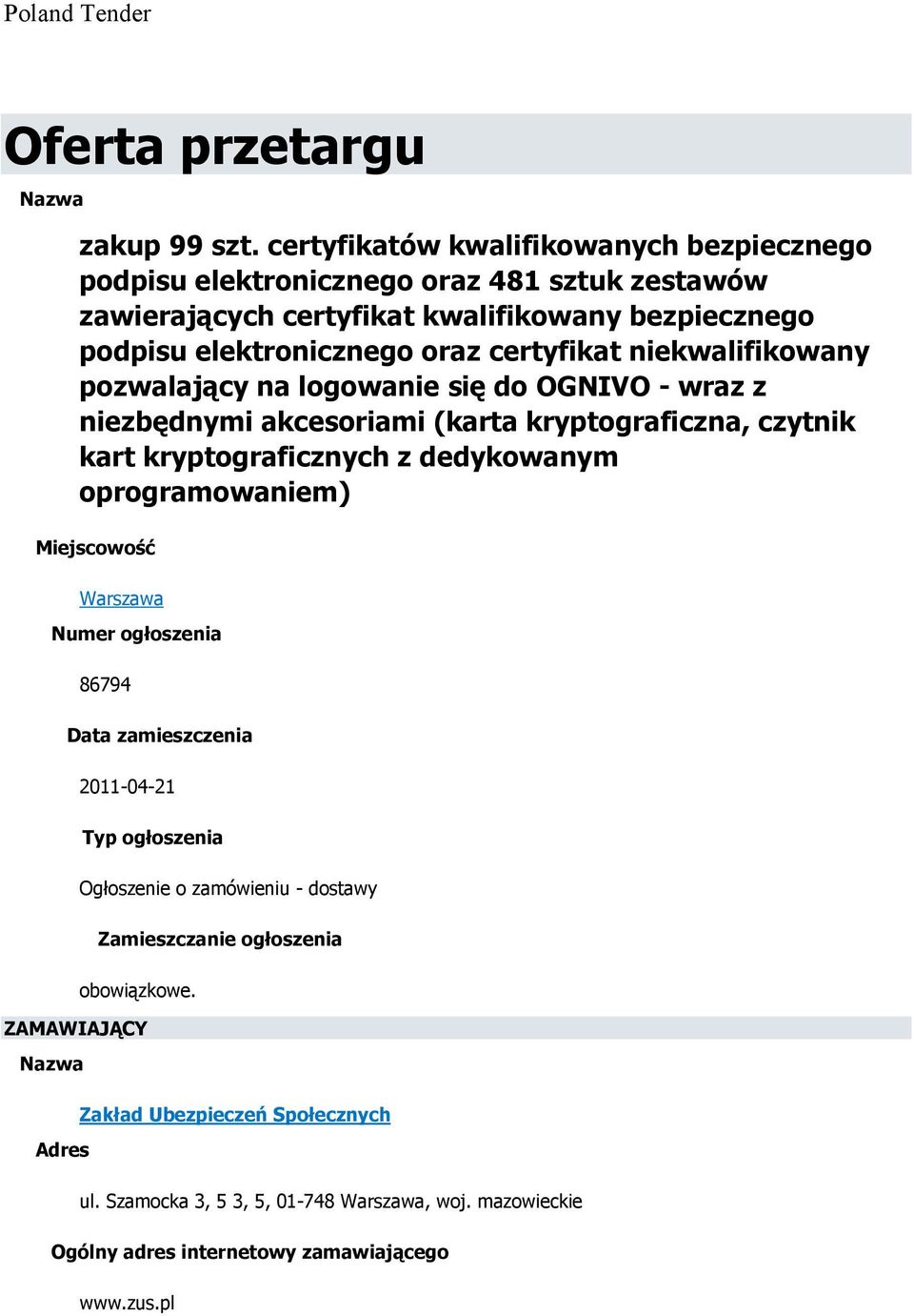 niekwalifikowany pozwalający na logowanie się do OGNIVO - wraz z niezbędnymi akcesoriami (karta kryptograficzna, czytnik kart kryptograficznych z dedykowanym oprogramowaniem)