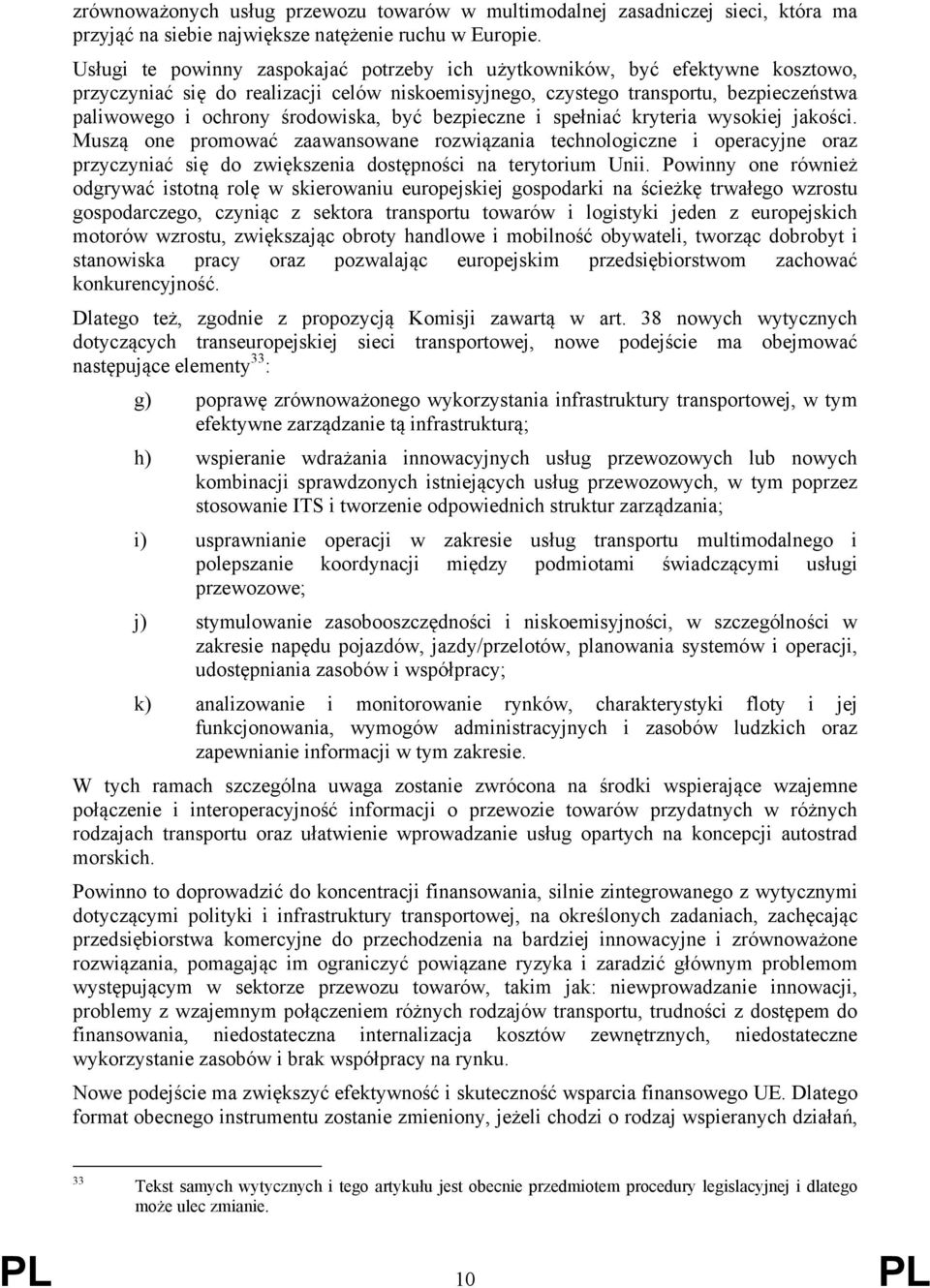 środowiska, być bezpieczne i spełniać kryteria wysokiej jakości.