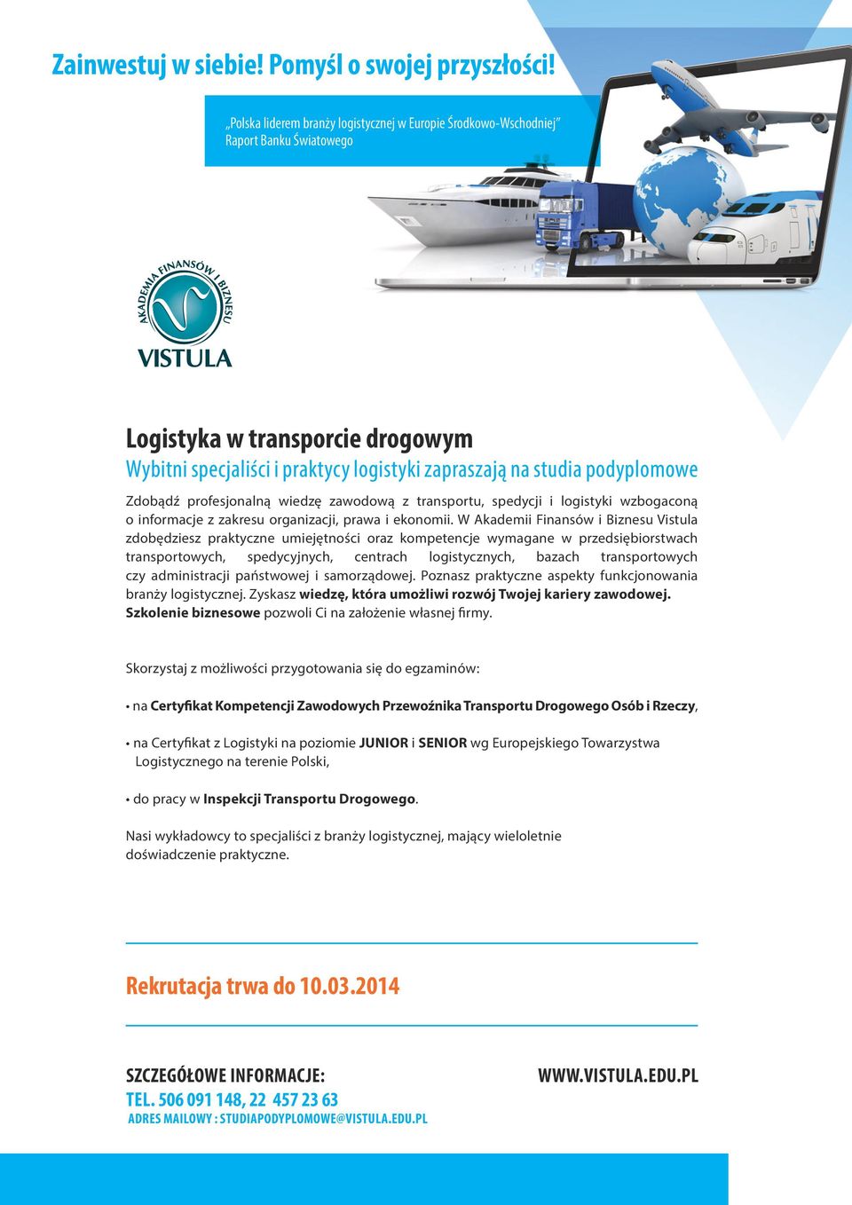 Zdobądź profesjonalną wiedzę zawodową z transportu, spedycji i logistyki wzbogaconą o informacje z zakresu organizacji, prawa i ekonomii.
