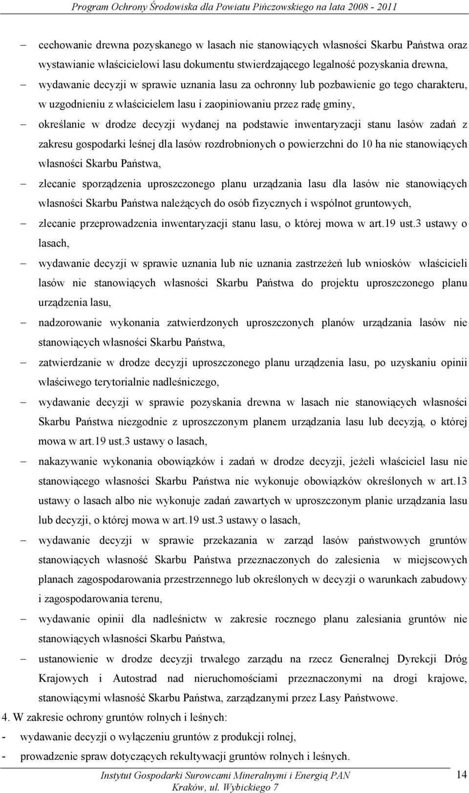 lasów zadań z zakresu gospodarki leśnej dla lasów rozdrobnionych o powierzchni do 10 ha nie stanowiących własności Skarbu Państwa, zlecanie sporządzenia uproszczonego planu urządzania lasu dla lasów
