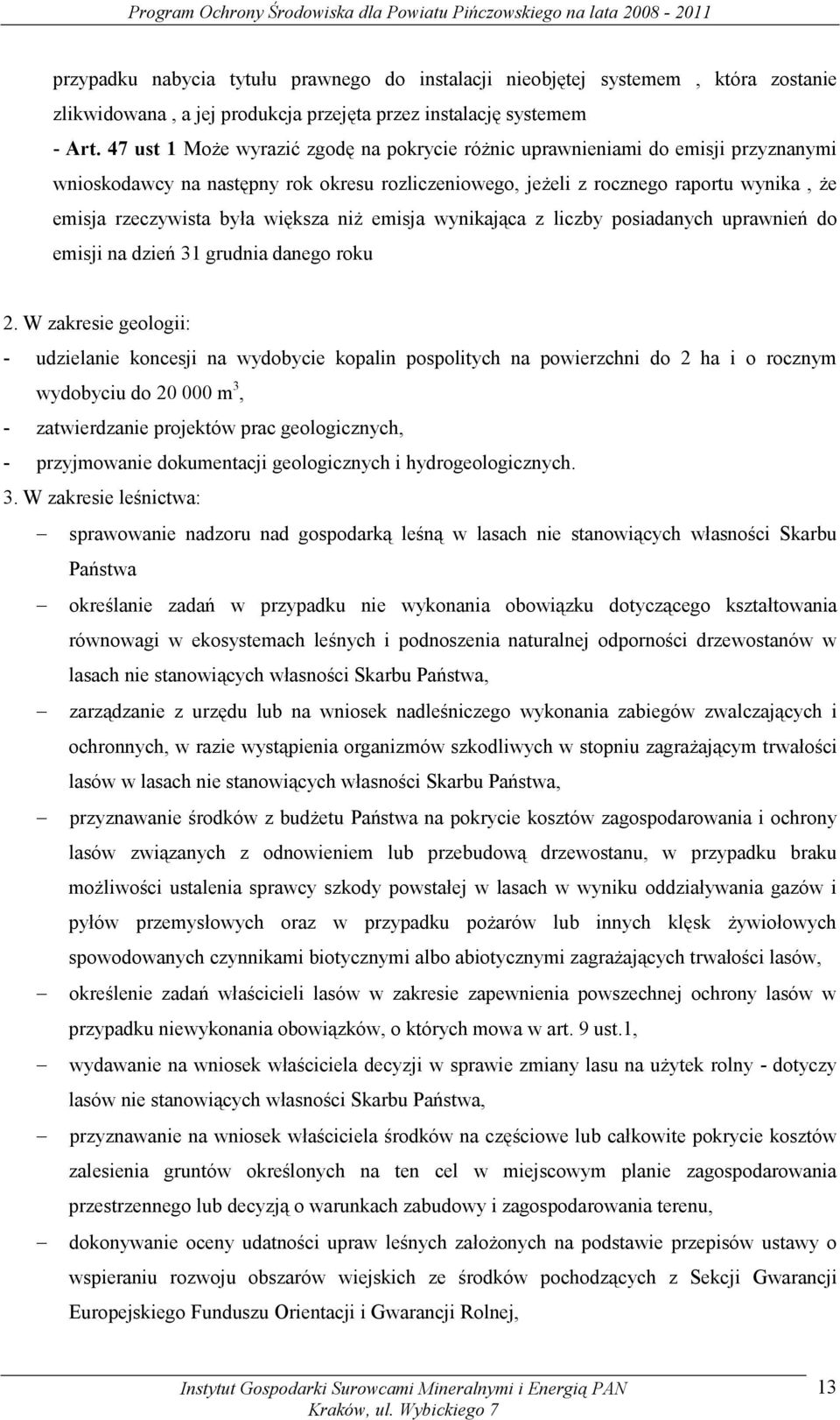większa niż emisja wynikająca z liczby posiadanych uprawnień do emisji na dzień 31 grudnia danego roku 2.